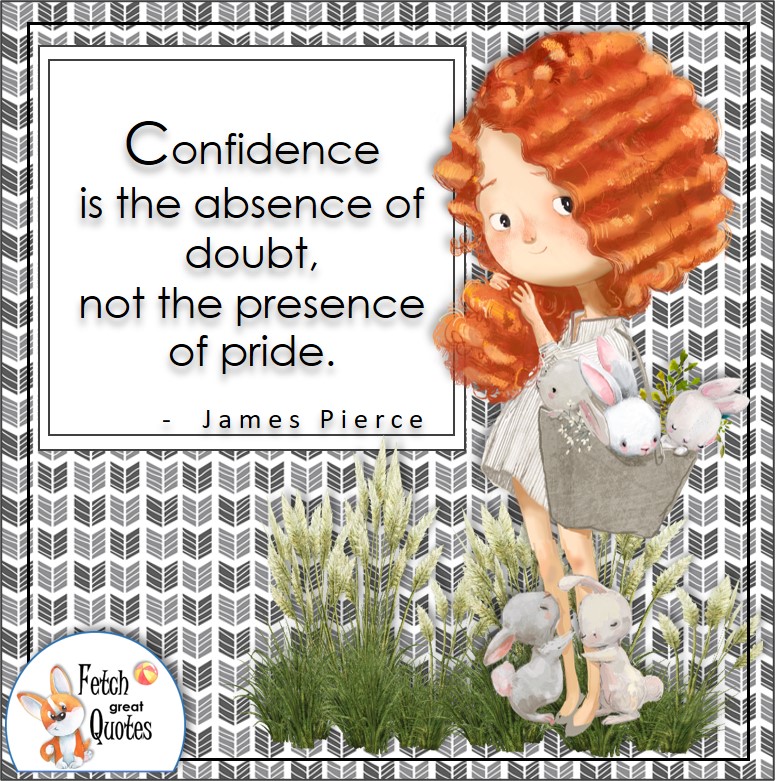 Confidence quotes, self-confidence quotes, cute red hair girl, "Confidence is the absence of doubt, no the presence of pride." , - James Pierce quote