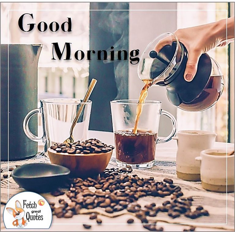 Coffee Theme Good Morning page 2 – Fetch Great Quotes