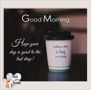 Coffee Themed Good Morning – Fetch Great Quotes