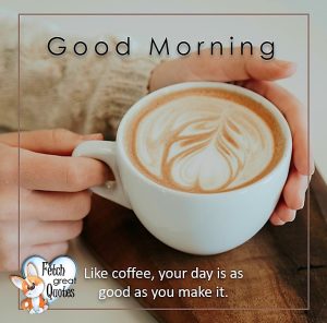 Coffee Themed Good Morning – Fetch Great Quotes