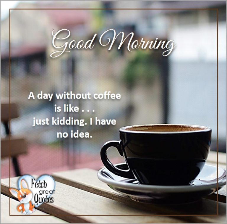 Coffee Themed Good Morning – Fetch Great Quotes