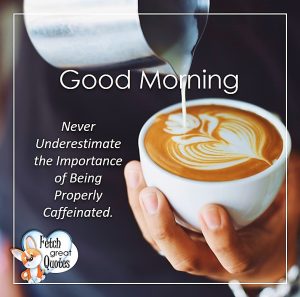 Coffee Themed Good Morning – Fetch Great Quotes