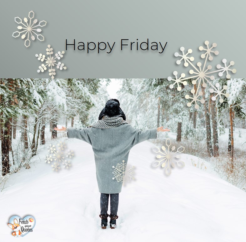 Happy Friday With Snow