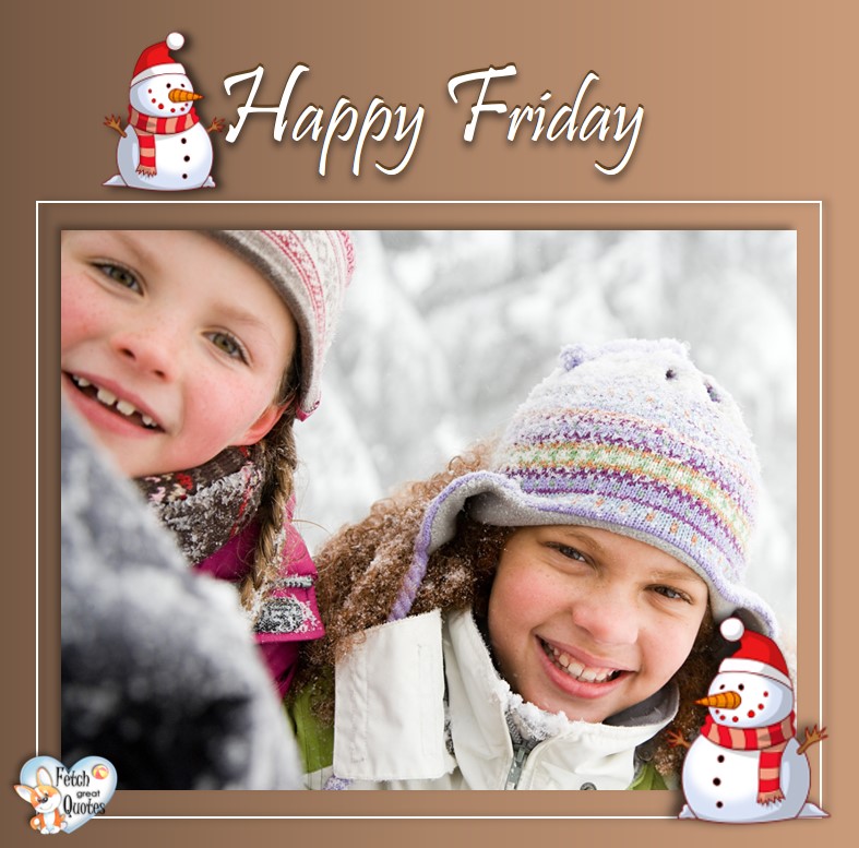 Winter happy Friday, snow happy Friday, Happy Friday, Happy Friday photos, fun Friday, funny Friday, Friday smile, Friday fun, start the weekend, start your weekend, free happy Friday photos, Friday morning