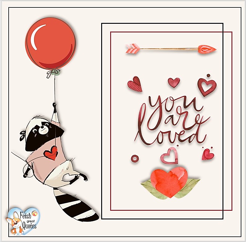 You are loved, Happy Valentine’s Day, Valentine’s Day, Valentine greetings, holiday greetings, Valentine’s day wishes, cute Valentine’s Day photos