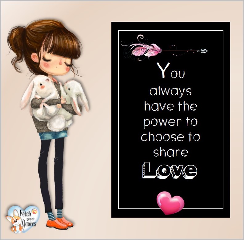 You always have the power to choose to share love, Happy Valentine’s Day, Valentine’s Day, Valentine greetings, holiday greetings, Valentine’s day wishes, cute Valentine’s Day photos
