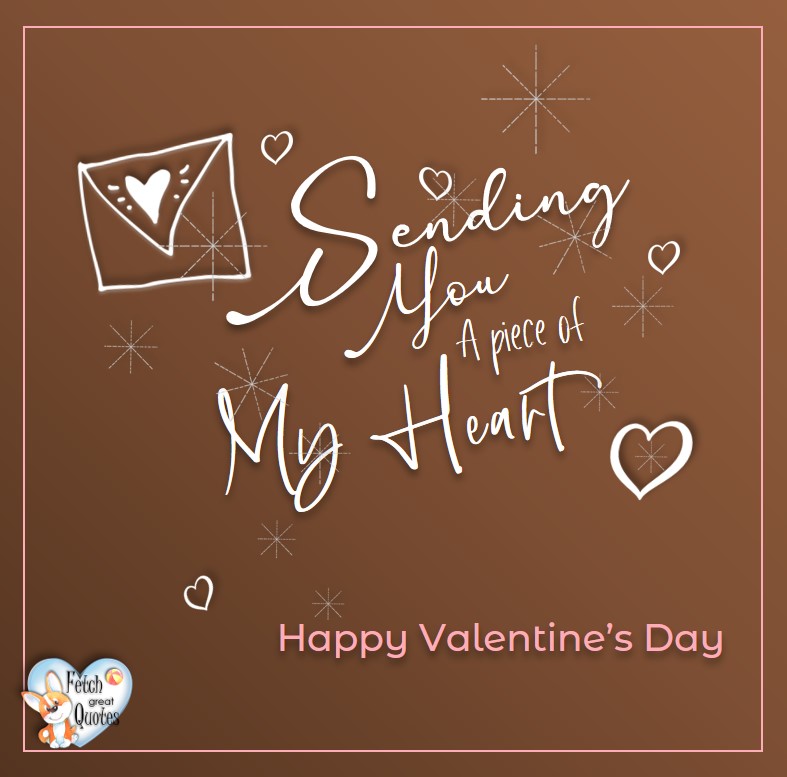 Sending you a piece of my heart, Happy Valentine’s Day, Valentine’s Day, Valentine greetings, holiday greetings, Valentine’s day wishes, cute Valentine’s Day photos