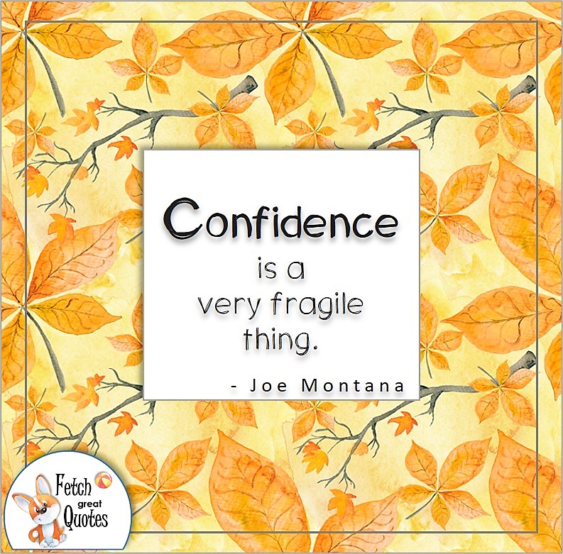 yellow pattern, self-confidence quote, Confidence is a very fragile thing. , - Joe Montana quote