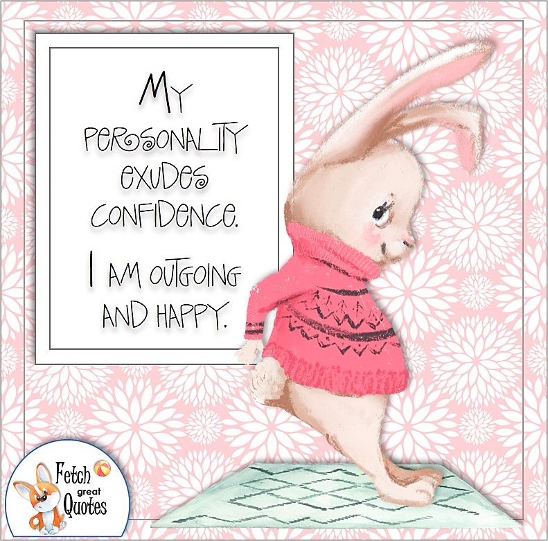 adorable bunny, cute bunny, cute rabbit, modern pink flower pattern, self-confidence affirmations, My personality exudes confidence. I am outgoing and happy.