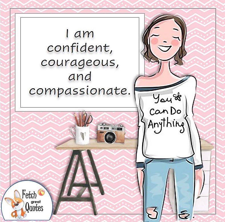 confident woman, boss babe, confident girl, self-confidence affirmation, I am confident, courageous, and compassionate., You can do anything.