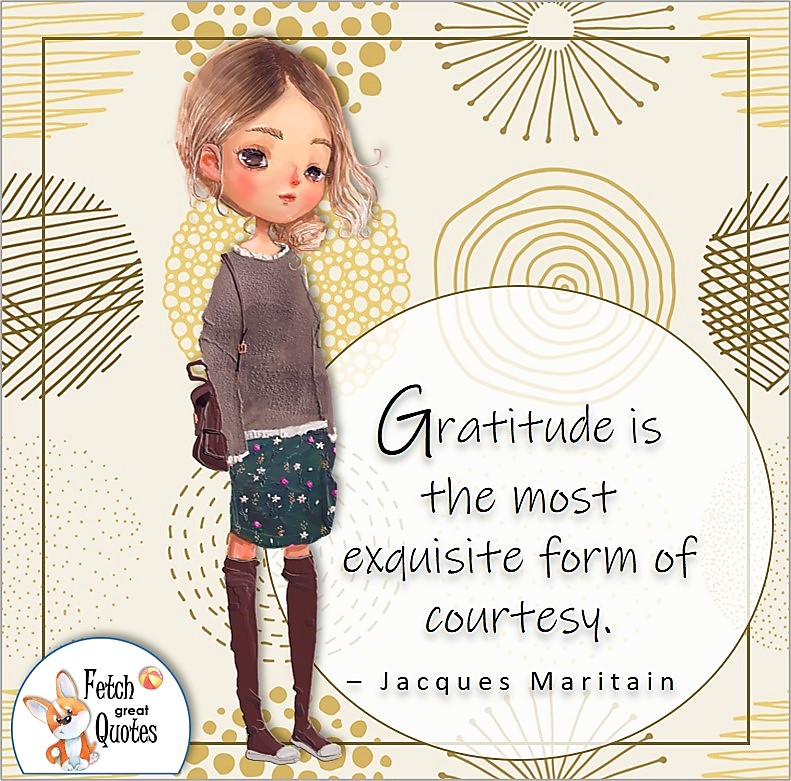Gratitude quote, Gratitude is the most exquisite form or courtesy,