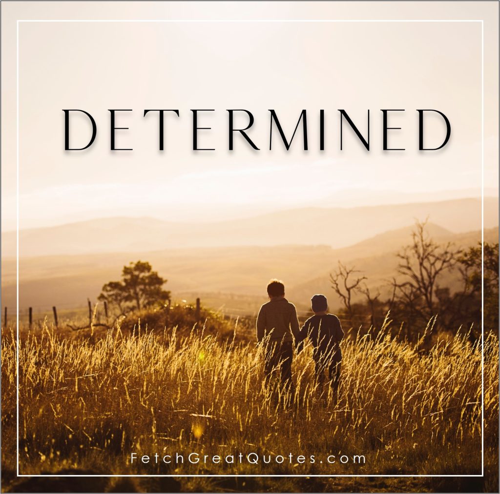 determined, Positive words, positive emotions, uplifting thoughts, word of the day,