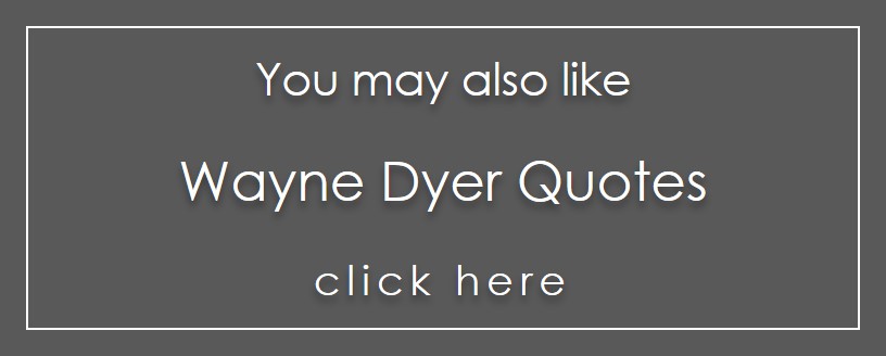 Wayne Dyer quotes